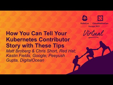 How You Can Tell Your Kubernetes Contribu... Matt Broberg, Chris Short, Kaslin Fields, Peeyush Gupta