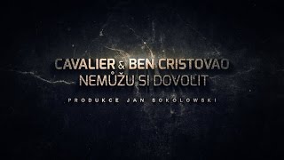 Cavalier & Ben Cristovao - Nemůžu si dovolit (prod. Jan Sokolowski) [Lyric Video]