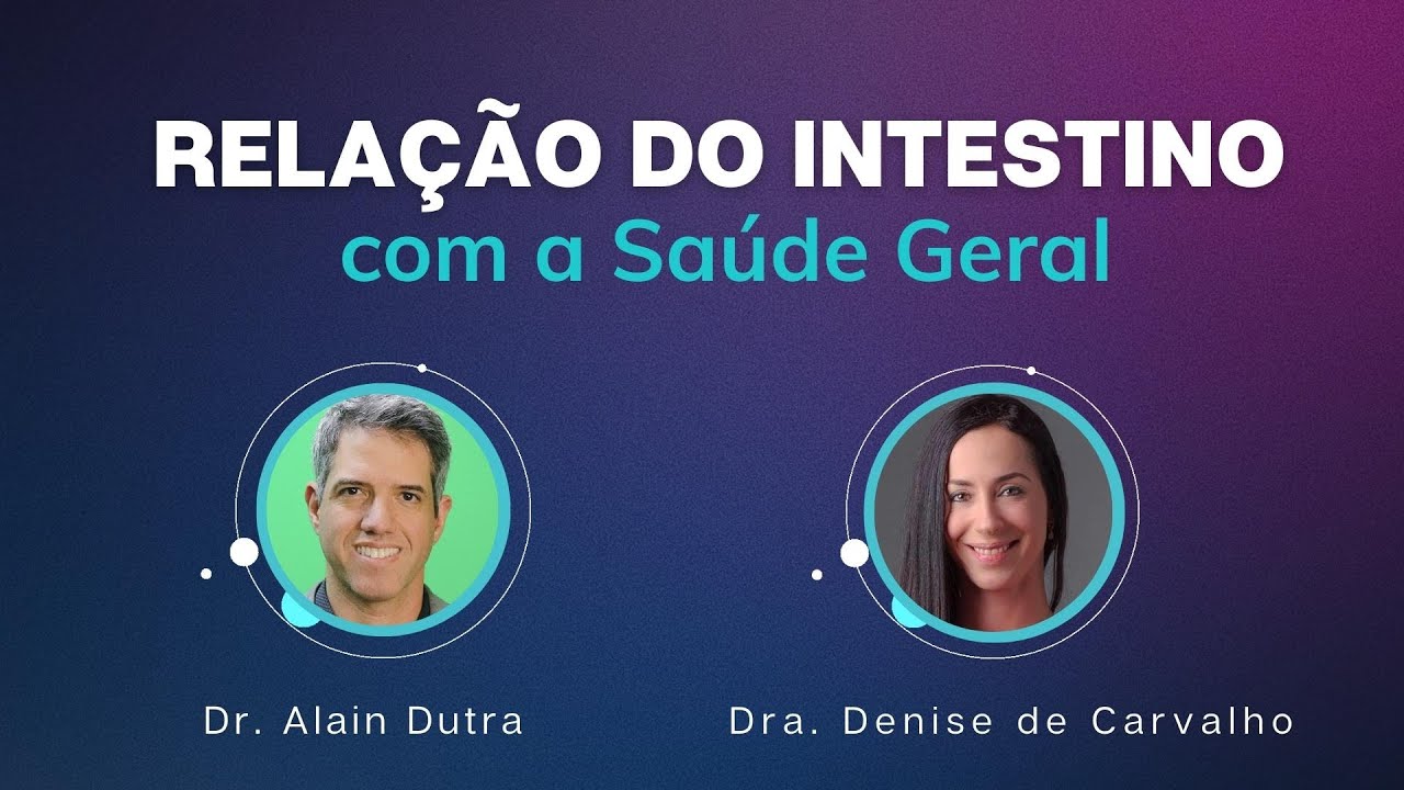 Relação do intestino com saúde geral - com Dra. Denise de Carvalho