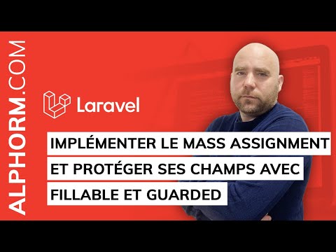 Implémenter le mass assignment et protéger ses champs avec fillable et guarded