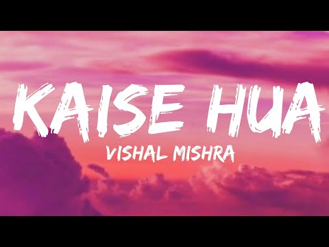 KAISE HUA LYRICS | Kabir Singh | Shahid Kapoor, Kiara Advani | Vishal Mishra | Manoj Muntashir |