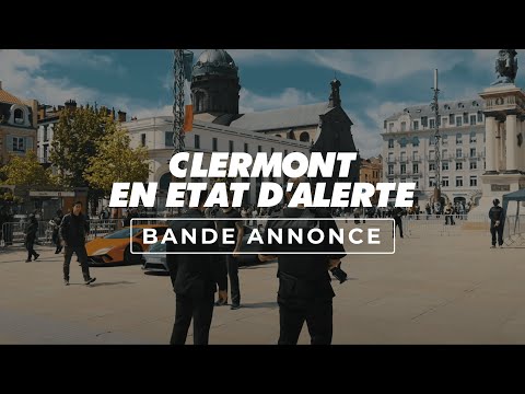 Clermont en état d'alerte CLERMONT EN ÉTAT D'ALERTE - Bande annonce trailer thumbnail
