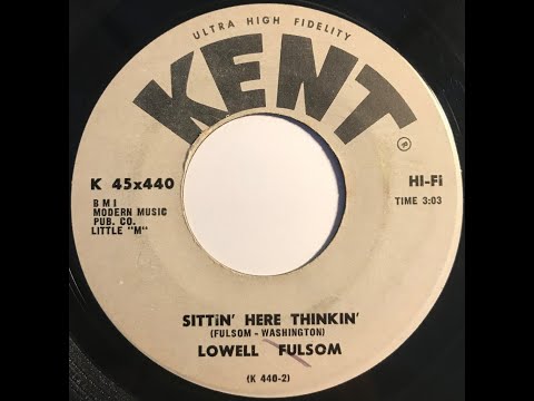 Lowell Fulsom "Sittin' Here Thinkin'" from 1966 on KENT #K 45x440