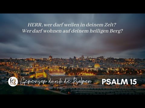 Gemeinsam durch die Psalmen - Psalm 15