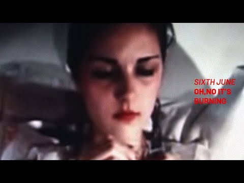 Sixth June - Oh No it's Burning (official video)