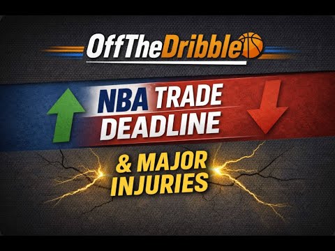 NBA Trade Deadline, & Major Injuries