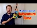 Adventure Time Opening Theme - Ukulele Tutorial ...
