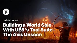 Building a World Solo With UE5's Tool Suite - The Axis Unseen | Inside Unreal