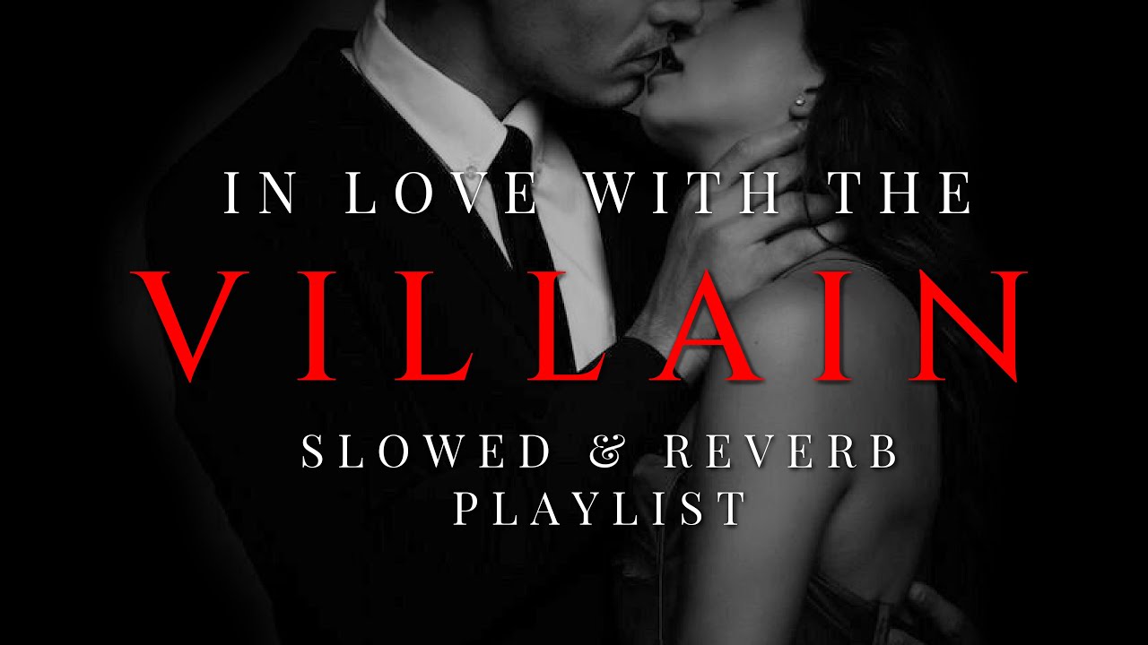 you're slowly falling in love with the villain (slowed + reverb playlist)