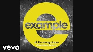 Example - All the Wrong Places (Starkillers Remix) (Official Audio)