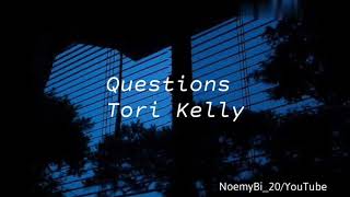 Tori Kelly - Questions (lyrics)