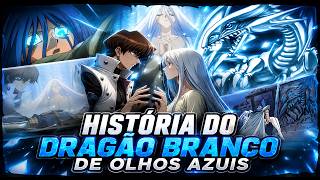 O PASSADO ESCONDIDO do DRAGÃO BRANCO de OLHOS AZUIS【Yu-Gi-Oh História】