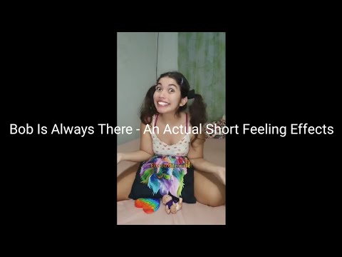Bob Is Always There - An Actual Short Feeling Effects