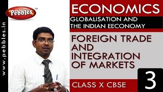 Foreign trade and Integration of markets | Globalisation| Economics |CBSE Class 10 Social Sciences