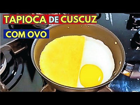 Como fazer Tapioca de Cuscuz com Ovo na frigideira