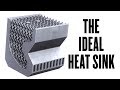 Building The Ideal Heat Sink