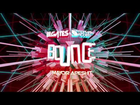 ill.GATES + Stephan Jacobs - BOUNCE ft Mayor Apeshit
