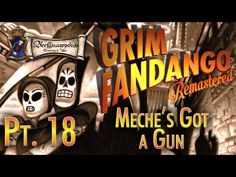 Grim Fandango Pt. 18: Meche's Got a Gun