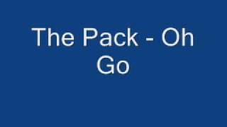 The Pack - Oh GO