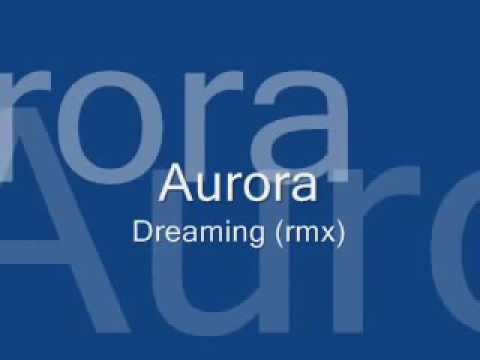 Aurora   Dreaming  prog  house remix