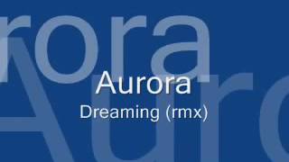 Aurora   Dreaming  prog  house remix