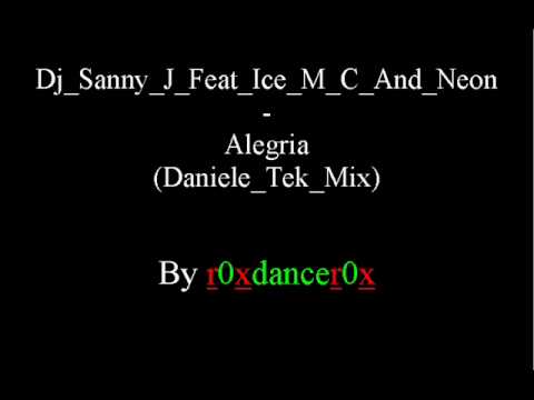 Dj Sanny J Feat Ice MC And Neon - Alegria (Daniele Tek Mix)