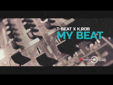T-BEAT x K.ROB - MY BEAT 2k23 [Best of Remix Records]