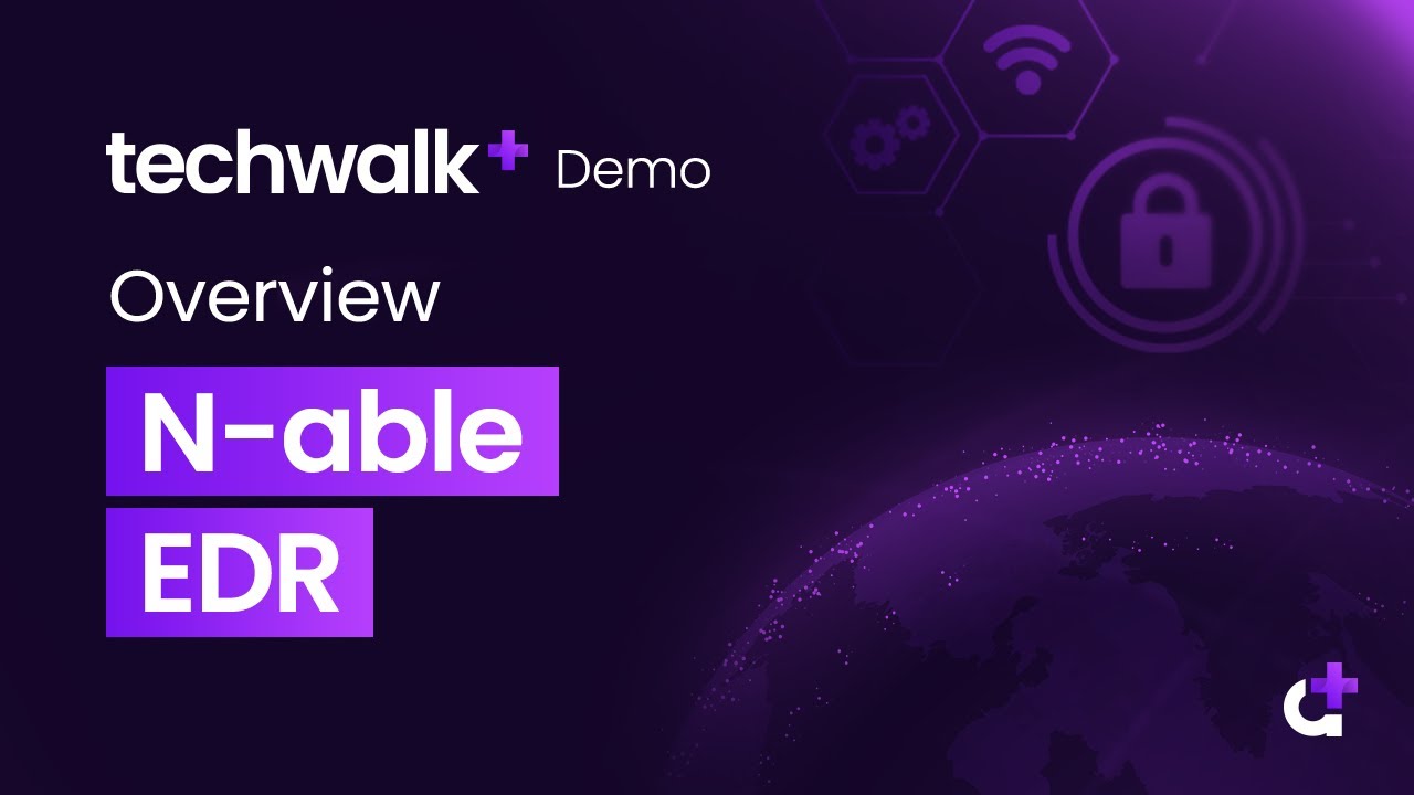 TechWalk Demo – Overview N able EDR