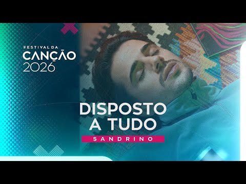 Sandrino – Disposto a Tudo (Lyric Video) | Festival da Canção 2026