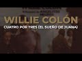 Willie Colón - Cuatro por Tres (El Sueño de Juana) (Audio Oficial)