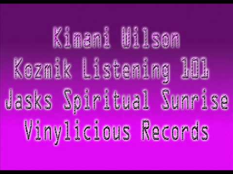 Kimani Wilson - Kozmik Listening 101 (Jasks Spiritual Sunrise)