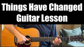 Things Have Changed - Guitar Lesson (Bob Dylan)