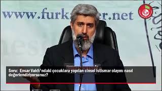 064   Ensar Vakfındaki çocuklara yapılan cinsel istismar olayının değe