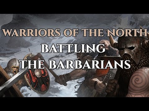 Warriors of the North - Battling the Barbarians