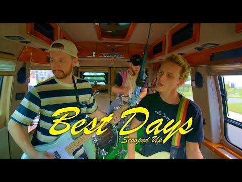 Scooped Up! - Best Days (Official Music Video)
