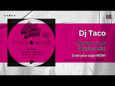 DJ Taco - The Way You Do (Original Mix) Must Track Of The Week