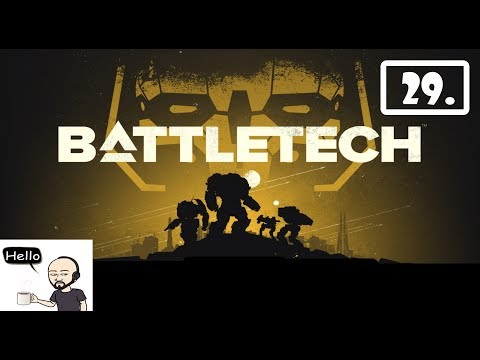 BATTLETECH: Let’s Play. Singleplayer. Episode 29.
