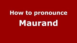 How to pronounce Maurand