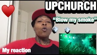 UPCHURCH- Blow My Smoke REACTION #Upchurch