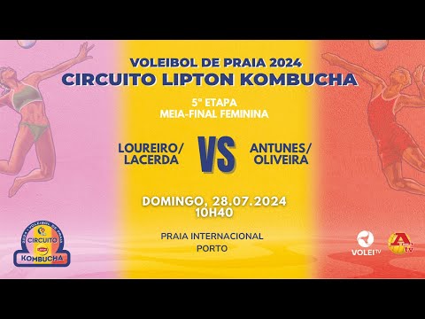 CIRCUITO LIPTON KOMBUCHA 2024 - 5ª ETAPA- LOUREIRO/LACERDA VS ANTUNES/OLIVEIRA - MEIA-FINAL FEMININA