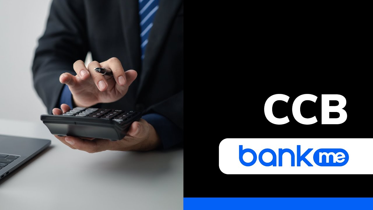 CCB: TUDO SOBRE A CÉDULA DE CRÉDITO BANCÁRIO