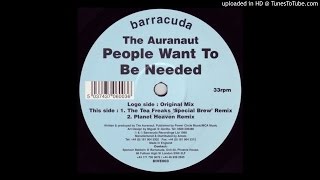 The Auranaut - People Want To Be Needed (The Tea Freaks 'Special Brew' Remix)