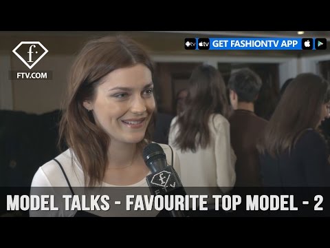 Model talks F/W 17-18 - Favourite top model - 2 | FashionTV