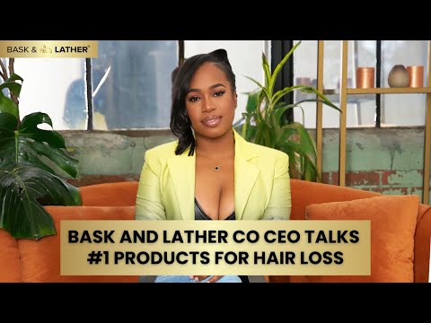 Bask and Lather Co CEO on Creating a Black Owned Brand Hair Brand | Natural Hair Loss Products
