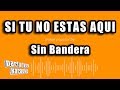 Sin Bandera Si Tu No Estas Aqui Versión Karaoke