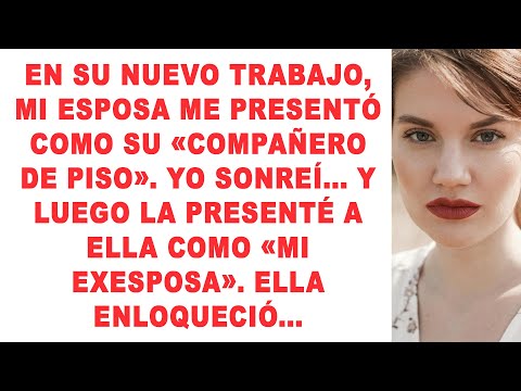 En su nuevo trabajo, mi esposa me presentó como su "compañero de piso". Yo sonreí... Luego presenté