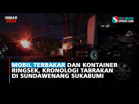 Mobil Terbakar dan Kontainer Ringsek, Kronologi Tabrakan di Sundawenang Sukabumi