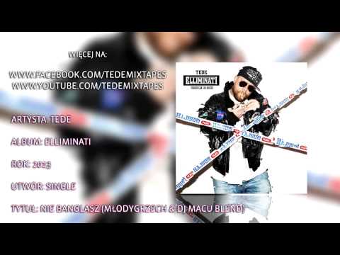 Tede - Nie Banglasz (MłodyGrzech & DJ Macu Blend)