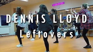 DENNIS LLOYD - Leftovers | Choreography by Kristof Szaniszlo | DYNMC.