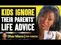 Kids IGNORE Their Parents Advice Dhar Mann